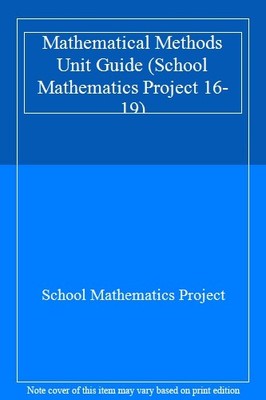 Mathematical Methods Unit Guide (School Mathematics Project 16-1