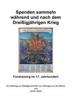 Ulrich Stark | Spenden Sammeln WäHrend Und Nach Dem DreißIgjäHrigen Krieg | Buch