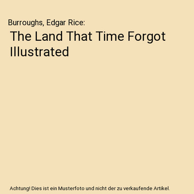 The Land That Time Forgot Illustrated, Burroughs, Edgar Rice