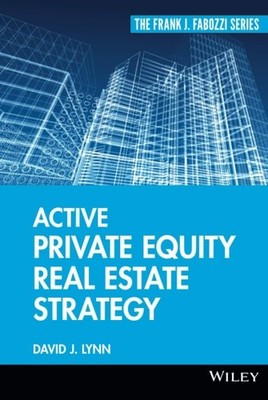 Active Private Equity Real Estate Strategy: 188 (Frank J. Fabozzi Series), Lynn,