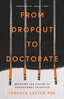 From Dropout To Doctorate Breaking The Chains Of Educational Injustice Lester