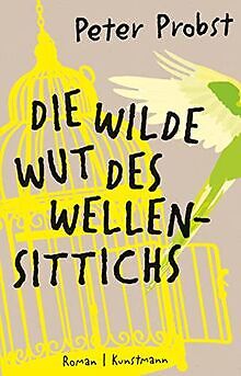 Die wilde Wut des Wellensittichs von Peter Probst | Buch | Zustand sehr gut