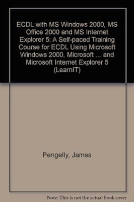 ECDL with MS Windows 2000, MS Office 2000 and MS Internet Explorer 5: A Self-pac