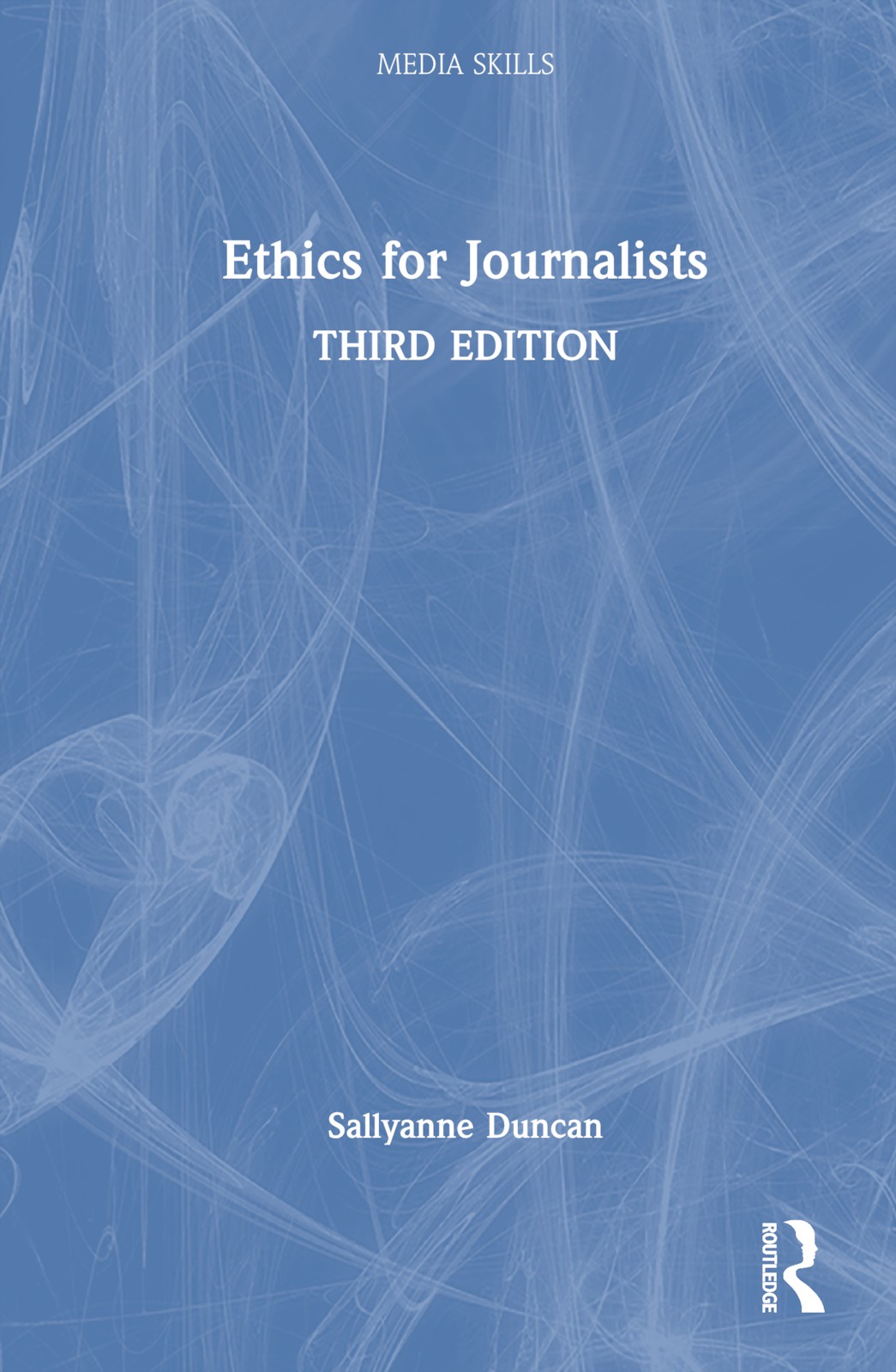 Ethics for Journalists - 3rd Edition