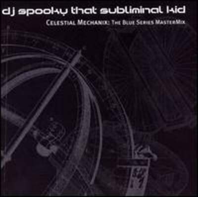 Celestial Mechanix: The Blue Series Mastermix by DJ Spooky: New