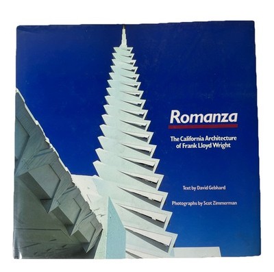 Romanza. The California Architecture of Frank Lloyd Wright.