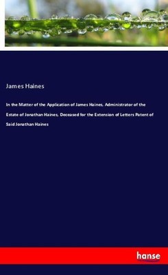 In the Matter of the Application of James Haines, Administrator of the Estate...