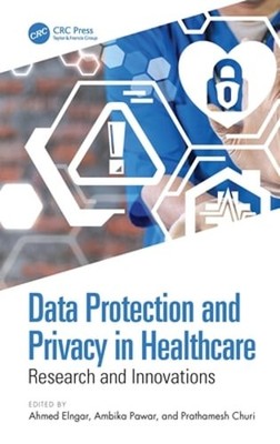 Data Protection and Privacy in Healthcare: Research and Innovations by Elngar