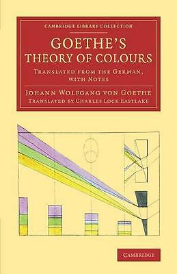 Goethe's Theory of Colours Translated from the German, with Notes Goethe
