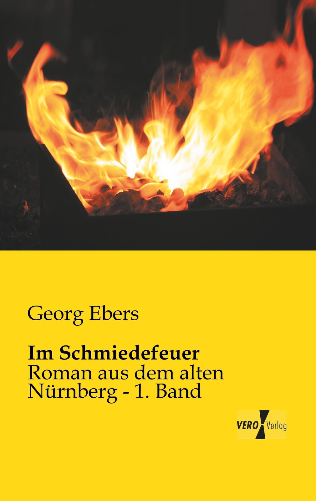 Thumbnail - Schmiedefeuer Roman Aus Dem Alten Nürnberg - 1. Band Georg Ebers