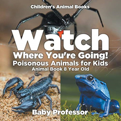 Watch Where You're Going! Poisonous Animals for Kids -  - Paperback NEW Professo