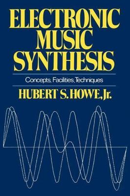 Electronic Music Synthesis : Concepts, Facilities, Techniques, Paperback by H...