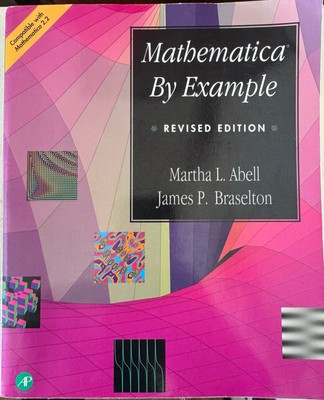 MATHEMATICA BY EXAMPLE By Martha L. Abell & James P. Braselton *Mint Condition*