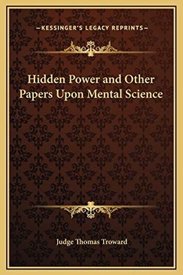 HIDDEN POWER AND OTHER PAPERS UPON MENTAL SCIENCE By Judge Thomas Troward *VG+*