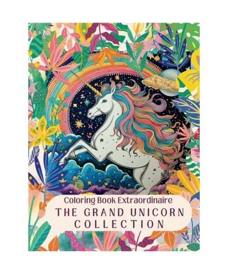 The Grand Unicorn Collection: Coloring Book Extraordinaire: For Unicorn Lovers A