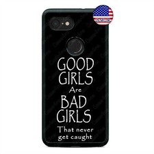 Google Pixel 3 3XL 2XL Funny Quote Good Girls Are Bad Rubber Custom Case Cover