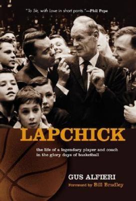 Lapchick : The Life of a Legendary Player and Coach in the Glory Days of ...