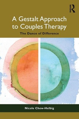 A Gestalt Approach to Couples Therapy by Nicole Chew-Helbig