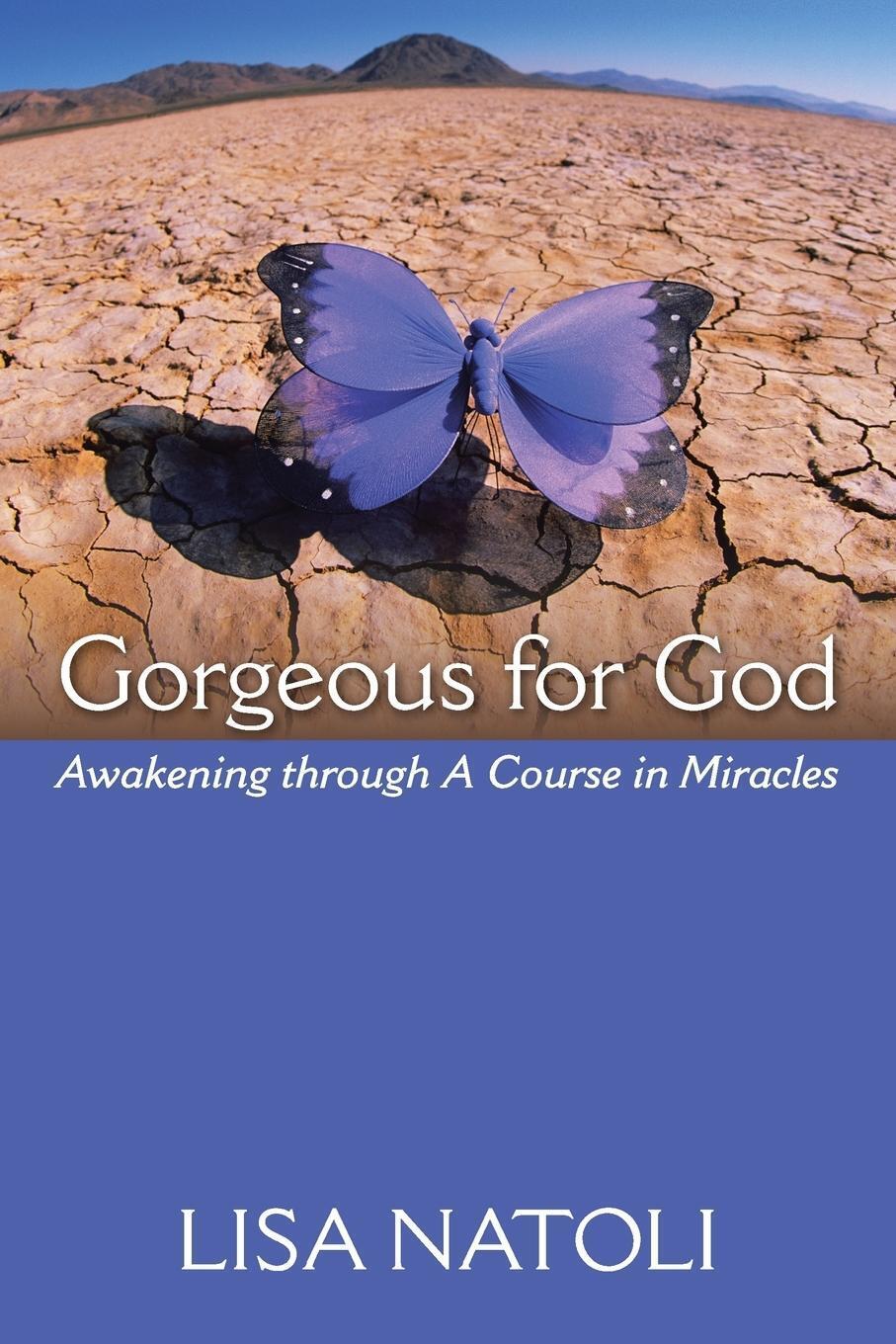 Thumbnail - Gorgeous For God Awakening Through A Course In Miracles Lisa Natoli