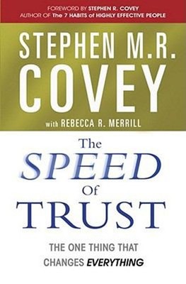 The Speed of Trust : The One Thing That Changes Everything Stephe