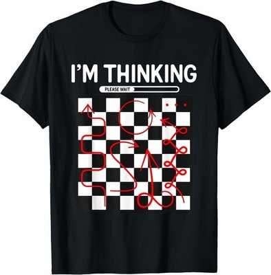 I'm Thinking Chess Apparel - Funny Chess T-Shirt