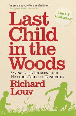 Last Child in the Woods | Saving our Children from Nature-Deficit Disorder
