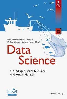 Data Science Grundlagen, Architekturen und Anwendungen Uwe Haneke (u. a.) Buch
