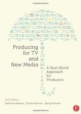Producing for TV and New Media: A Real-World ...
