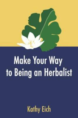Make Your Way To Being An Herbalist (The Pocket Herbalist Series), Eich, Kathy,