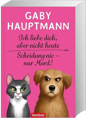 Ich liebe dich, aber nicht heute / Scheidung nie - nur Mord! - Gaby Hauptmann [T