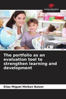 Elias Miguel Melken Balam | The Portfolio As An Evaluation Tool To Strengthen...