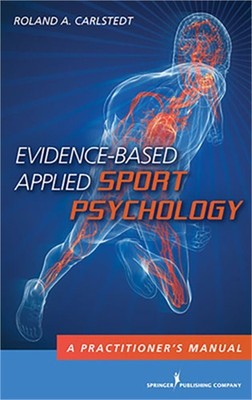 Evidence-Based Applied Sport Psychology: A Practitioner's Manual (Paperback or S