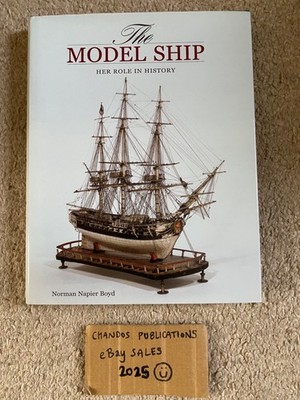 The Model Ship: Her Role in History - Norman Napier Boyd - Excellent Title