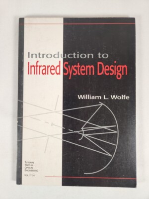 Introduction To Infrared System Design By W.L. Wolfe (Tutorial Text Volume TT24)