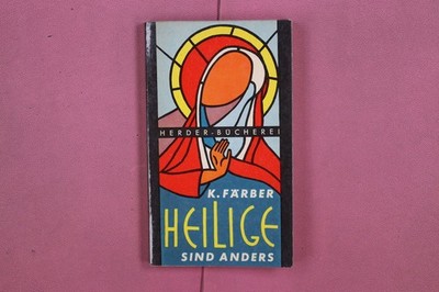 323905 Karl Färber HEILIGE SIND ANDERS Verlag Herder