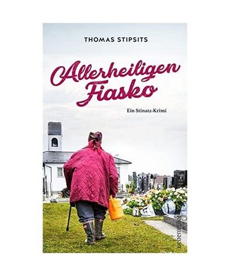 Allerheiligen-Fiasko: Ein Stinatz-Krimi: Ein Stinatz-Krimi, Stipsits, Thomas