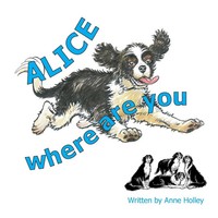 Alice, Where Are You? | Anne Holley | Taschenbuch | Englisch | 2023