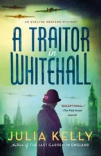 A Traitor in Whitehall: A Mystery by Julia Kelly: Used