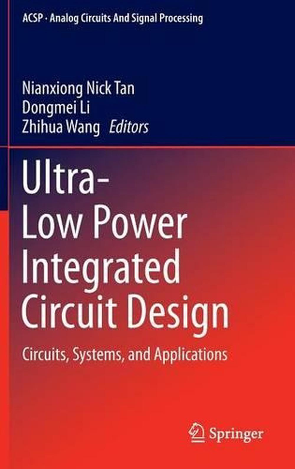UltraLow Power Integrated Circuit Design Circuits, Systems, and