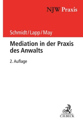 Frank H. Schmidt; Thomas Lapp; Andreas May / Mediation in der Praxis des Anwalts