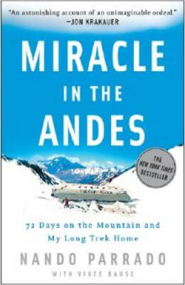 Miracle in the Andes: 72 Days on the Mountain and My Long Trek Home - VERY GOOD