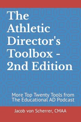 The Athletic Director's Toolbox - 2nd Edition: More Top Twenty Tools from Th...