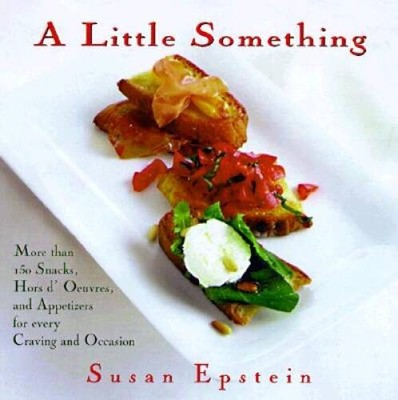 A Little Something: More Than 150 Snacks, Appetizers, And Hors Doeuvres  - GOOD