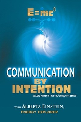 E=mc8: Communication by Intention by Alberta Einstein Paperback Book