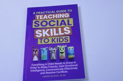 A Practical Guide to Teaching Social Skills to Kids by Jason Glikas Educational