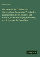 Anonymous | The Heart Of The Continent An Historical And Descriptive Treatise...
