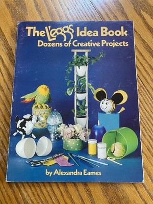 The Leggs Idea Book Dozens of Creative Projects Alexandra Eames 1976 Illustrated