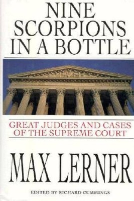 Nine Scorpions in a Bottle: The Great Judges and Cases of the Suprem - GOOD