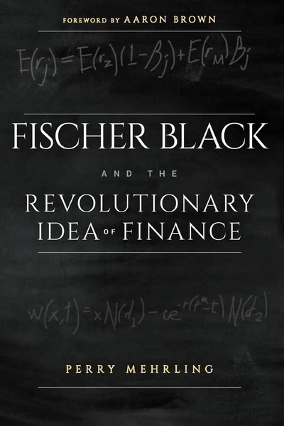 Perry Mehrling (U. A.) | Fischer Black And The Revolutionary Idea Of Finance-image