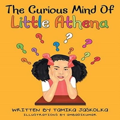 The Curious Mind of Little Athena Tamika Jaskolka Paperback Autho